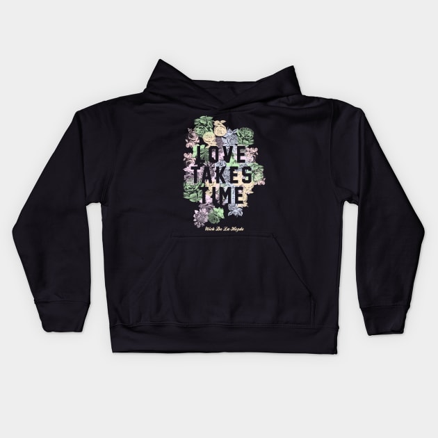 Love Takes Time Flowers (NDLH) Kids Hoodie by Nick de la Hoyde